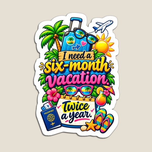 Item preview, Six Month Vacation Twice a Year Funny Quote designed and sold by Zizumee.
