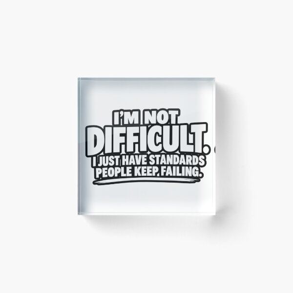 Item preview, Im Not Difficult I Just Have Standards Funny Quote Design designed and sold by Kenzie & Co.