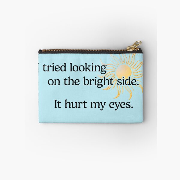 Item preview, Funny, Sarcastic I Tried Looking on the Bright Side.  It Hurt My Eyes designed and sold by SnakeCharm.