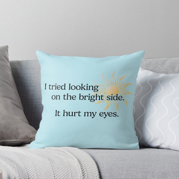 Item preview, Funny, Sarcastic I Tried Looking on the Bright Side.  It Hurt My Eyes designed and sold by SnakeCharm.