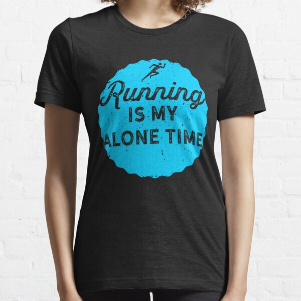 Running Design Running Is My Alone Time Blue Cross Country Fitness Funny Gift Essential T-Shirt