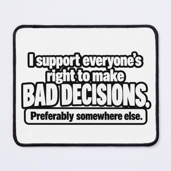 Item preview, I Support Everyones Right To Make Bad Decisions Funny Quote Design designed and sold by Kenzie & Co.