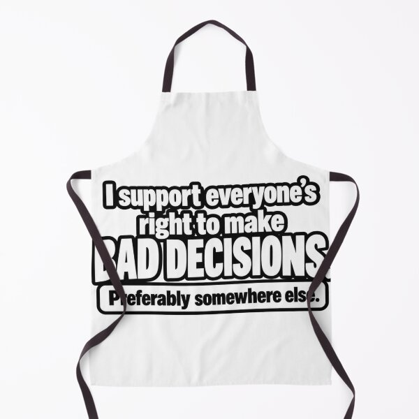 Item preview, I Support Everyones Right To Make Bad Decisions Funny Quote Design designed and sold by Kenzie & Co.