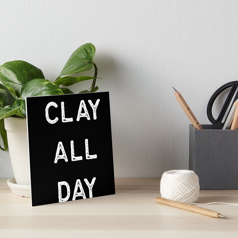 Pottery Design Clay All Day Light Clay Ceramics Artist Clay Funny Gift Pottery Design Clay All Day Light Clay Ceramics Artist Clay Funny Gift