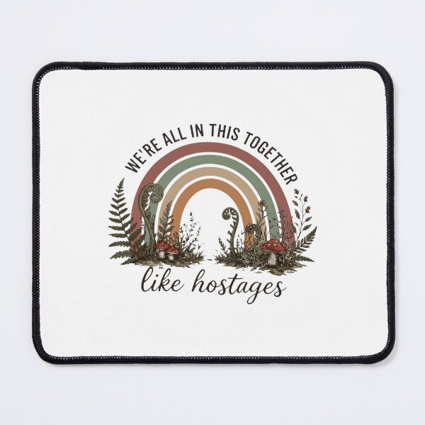 Item preview, We’re All In This Together Like Hostages Mushroom Rainbow designed and sold by lightylegal.