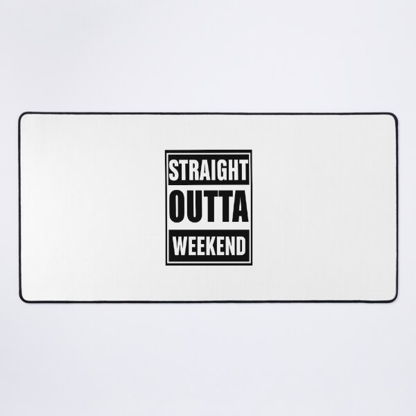 Item preview, Straight Outta Weekend | Funny Weekend Lover Quote for Party Fans, Relaxation Lovers & Weekend Warriors designed and sold by pistoniya7 ⭐⭐⭐⭐⭐.