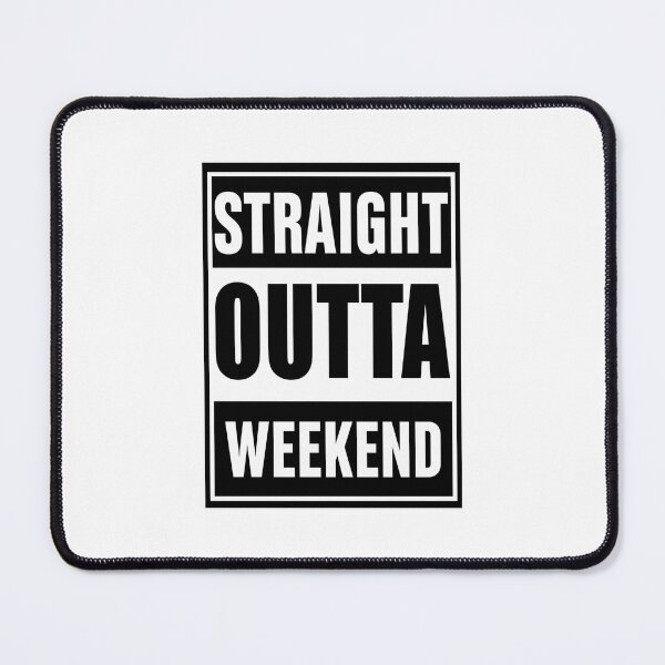 Item preview, Straight Outta Weekend | Funny Weekend Lover Quote for Party Fans, Relaxation Lovers & Weekend Warriors designed and sold by pistoniya7 ⭐⭐⭐⭐⭐.