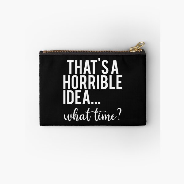 Item preview, That’s a Horrible Idea What Time Funny Quote designed and sold by teeperfect.