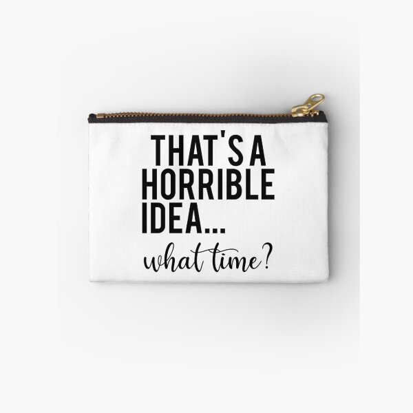 Item preview, That’s a Horrible Idea What Time Funny Quote designed and sold by teeperfect.