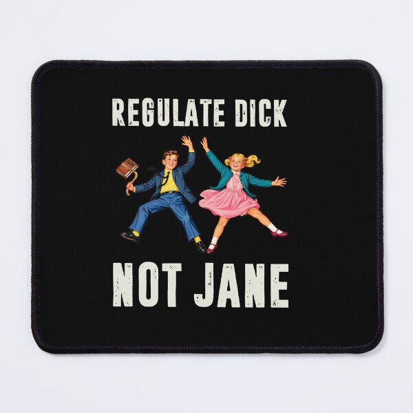 Item preview, Regulate Dick Not Jane designed and sold by To101ARt.