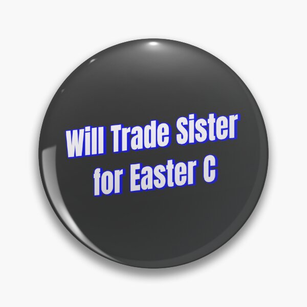 Item preview, will trade sister for easter c designed and sold by Ifcitiesdesign.