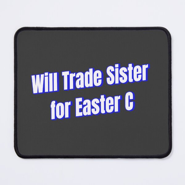 Item preview, will trade sister for easter c designed and sold by Ifcitiesdesign.
