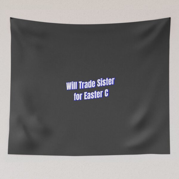 Item preview, will trade sister for easter c designed and sold by Ifcitiesdesign.