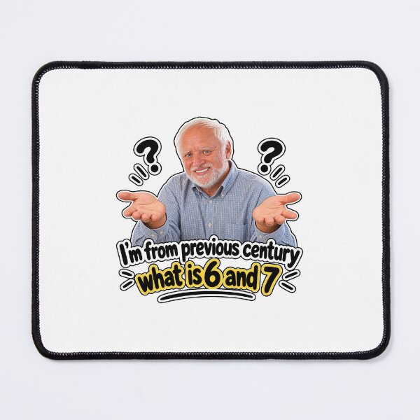 Item preview, I'm From the Previous Century – What Is 6 and 7? Funny Meme designed and sold by chiakh.