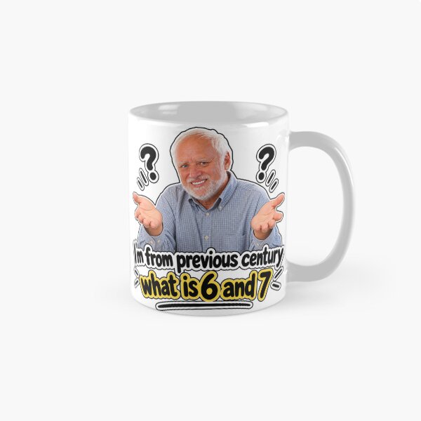 Item preview, I'm From the Previous Century – What Is 6 and 7? Funny Meme designed and sold by chiakh.