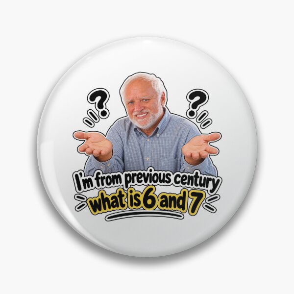 Item preview, I'm From the Previous Century – What Is 6 and 7? Funny Meme designed and sold by chiakh.