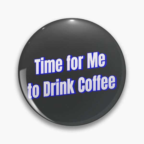 Item preview, time for me to drink coffee designed and sold by Ifcitiesdesign.
