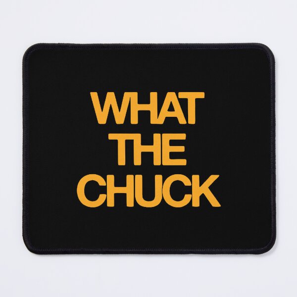 Item preview, What The Chuck Funny Sarcastic Saying Gift designed and sold by Mind-Drift.