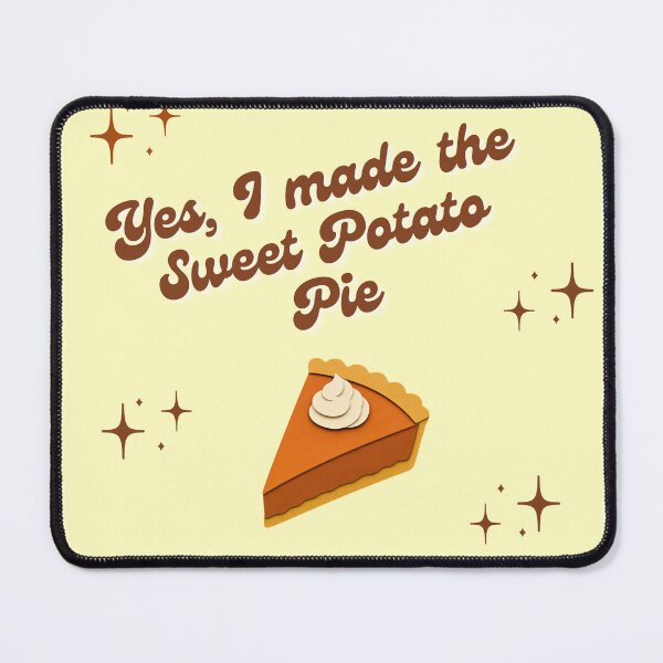 Item preview, Yes, I made the sweet potato pie  designed and sold by RockyandMoonpie.