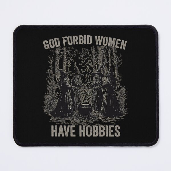 Item preview, God Forbid women have hobbies Feminist Witch gift designed and sold by aponwao.