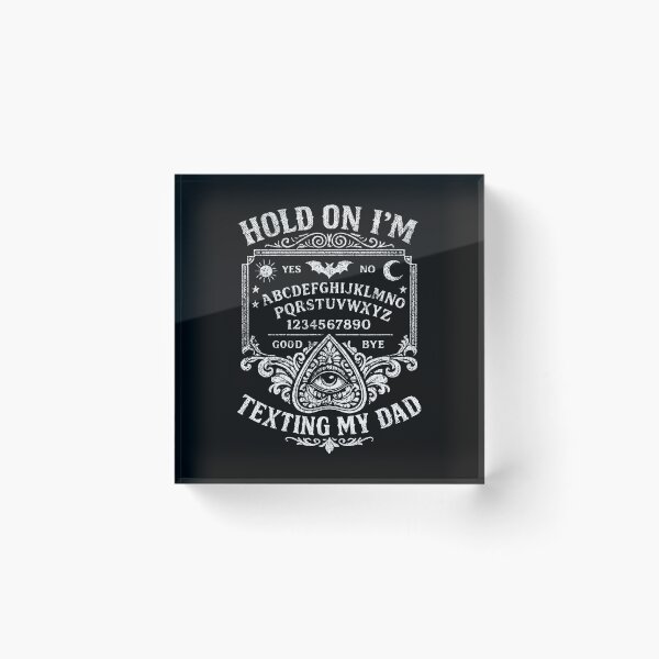 Item preview, Hold On I'm Texting My Dad Ouija Board Humor designed and sold by OddPopARt.