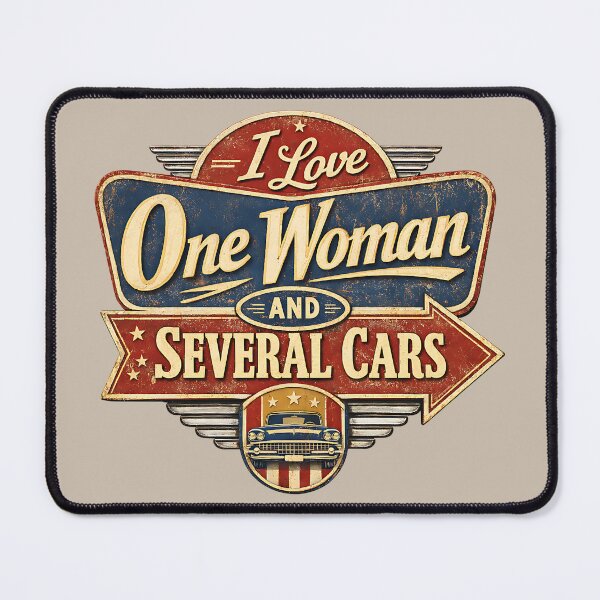 Item preview, I Love One Woman and Several Cars – Retro Americana Car Lover designed and sold by Automotive Art by Greg.