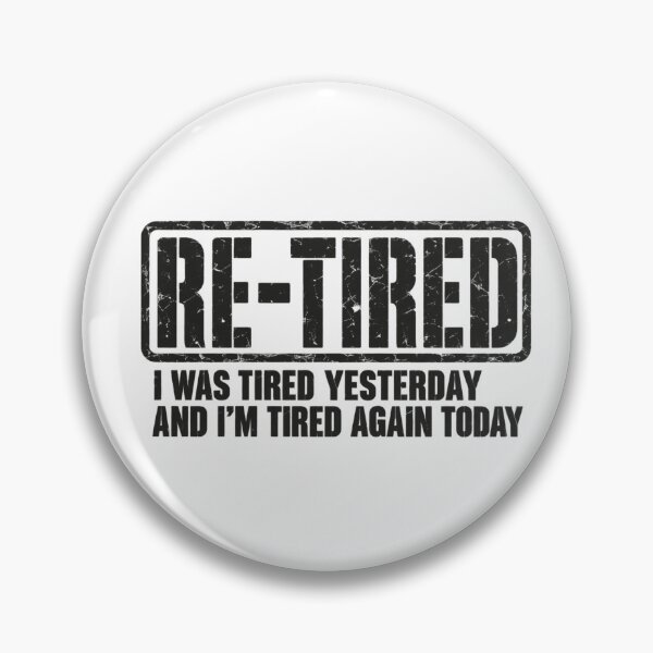 Item preview, Re-Tired – I Was Tired Yesterday and I’m Tired Again Today designed and sold by Vexa Tees.