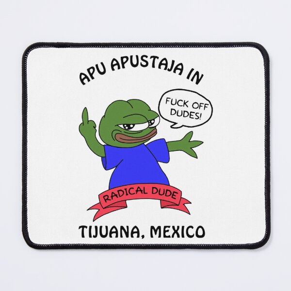 Item preview, Apu Apustaja In Tijuana Mexico Radical Dude Meme designed and sold by HellFrogsart.