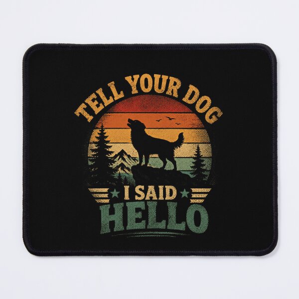 Item preview, Tell Your Dog I Said Hello Dog Lover Pet Owner Canine Appreciation designed and sold by SkeletonsDanger.