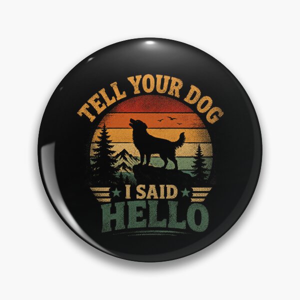 Item preview, Tell Your Dog I Said Hello Dog Lover Pet Owner Canine Appreciation designed and sold by SkeletonsDanger.