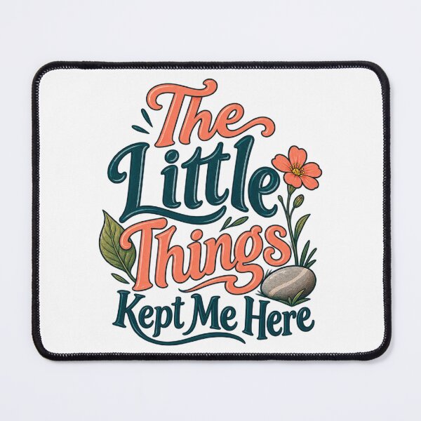 Item preview, The Little Things Kept Me Here: Floral Saying designed and sold by Bikivuno.