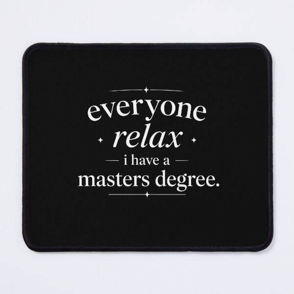 Item preview, Everyone Relax I Have A Masters Degree designed and sold by Animavera.
