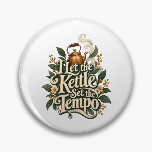 Item preview, I Let the Kettle Set the Tempo Tea Typography designed and sold by Bikivuno.