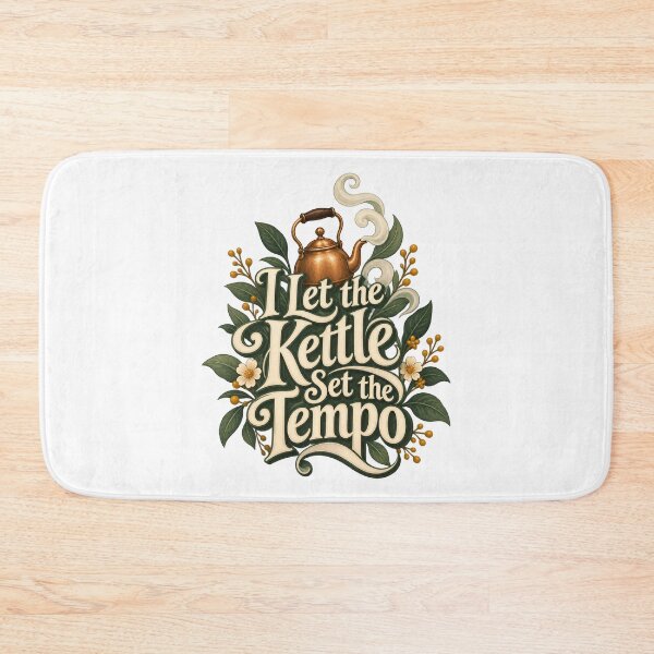 Item preview, I Let the Kettle Set the Tempo Tea Typography designed and sold by Bikivuno.