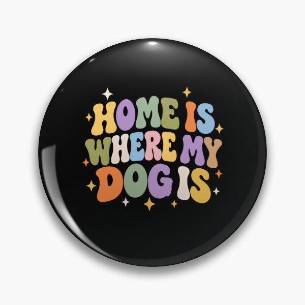 Item preview, Home Is Where My Dog Is Dog Owner Pet Parent Canine Lover designed and sold by SkeletonsDanger.