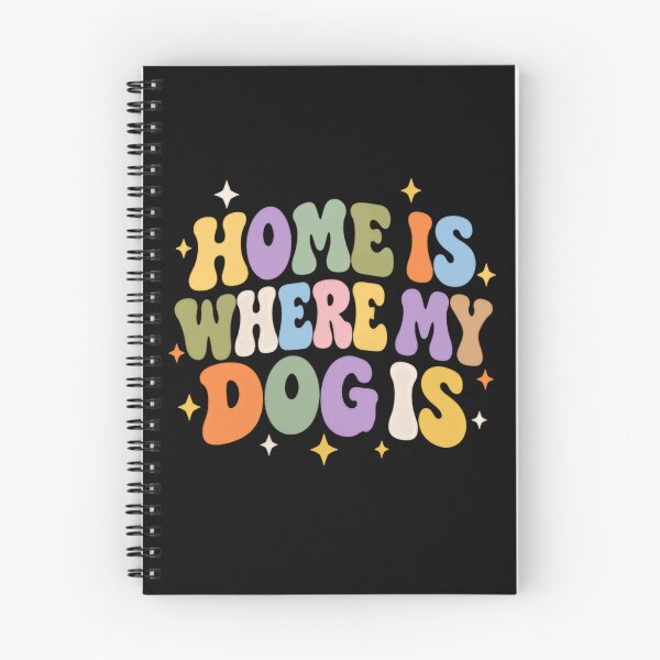 Item preview, Home Is Where My Dog Is Dog Owner Pet Parent Canine Lover designed and sold by SkeletonsDanger.