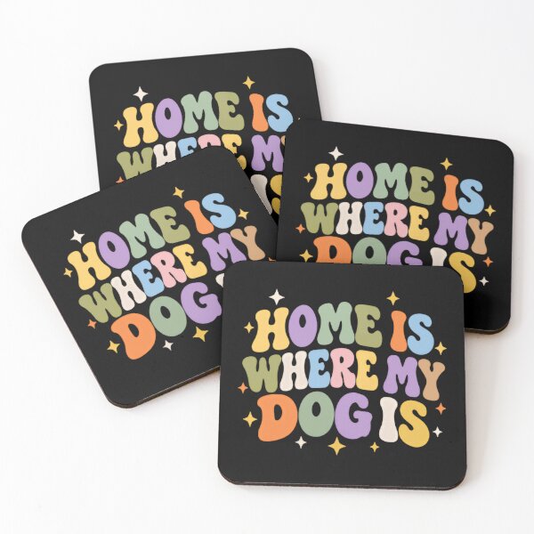 Item preview, Home Is Where My Dog Is Dog Owner Pet Parent Canine Lover designed and sold by SkeletonsDanger.