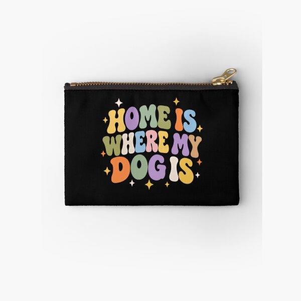 Item preview, Home Is Where My Dog Is Dog Owner Pet Parent Canine Lover designed and sold by SkeletonsDanger.