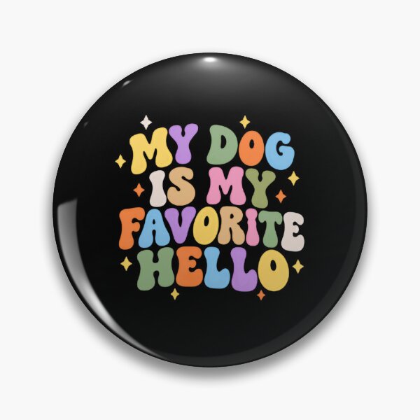 Item preview, My Dog Is My Favorite Hello Dog Lover Pet Parent designed and sold by SkeletonsDanger.