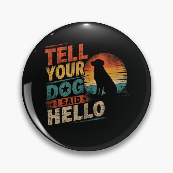 Item preview, Tell Your Dog I Said Hello Dog Owner Pet Lover Canine Companion designed and sold by SkeletonsDanger.