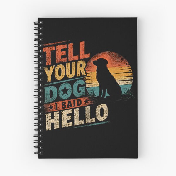 Item preview, Tell Your Dog I Said Hello Dog Owner Pet Lover Canine Companion designed and sold by SkeletonsDanger.
