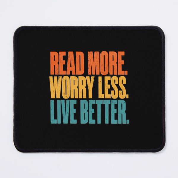 Item preview, Read More Worry Less Live Better Positive Reading Motivation Book Lover Quote designed and sold by SkeletonsDanger.