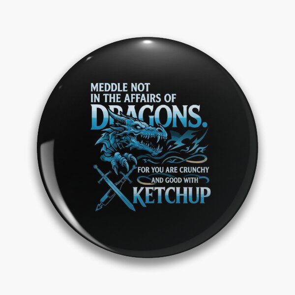 Item preview, Meddle Not in the Affairs of Dragons Funny Fantasy Quote designed and sold by Ostericaimusa.