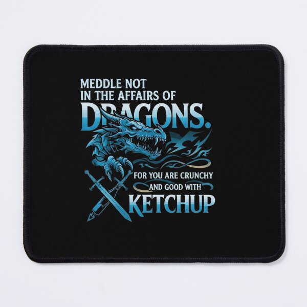 Item preview, Meddle Not in the Affairs of Dragons Funny Fantasy Quote designed and sold by Ostericaimusa.