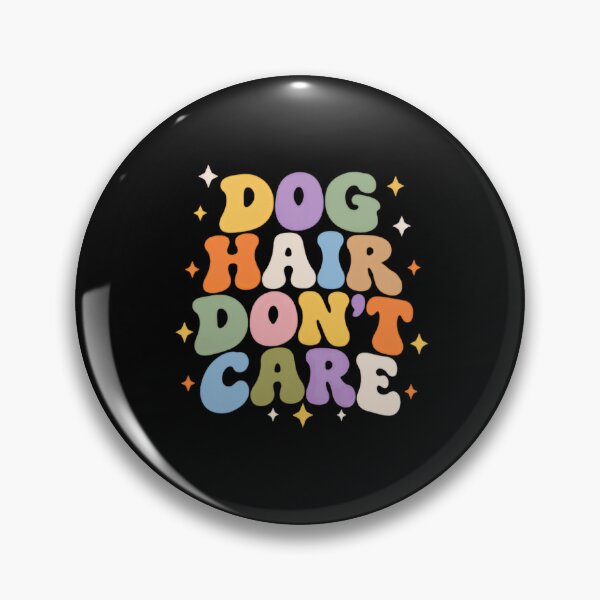 Item preview, Dog Hair Don't Care Pet Owner Dog Lover Funny Dog designed and sold by SkeletonsDanger.