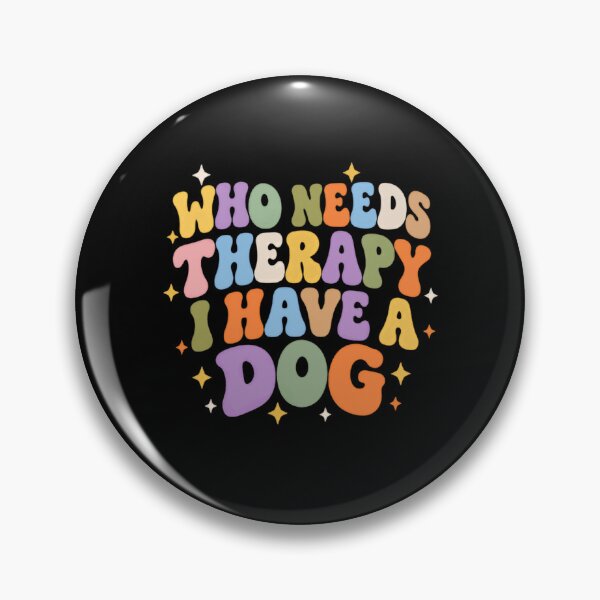 Item preview, Who Needs Therapy I Have A Dog Pet Owner Dog Lover Canine Companion designed and sold by SkeletonsDanger.