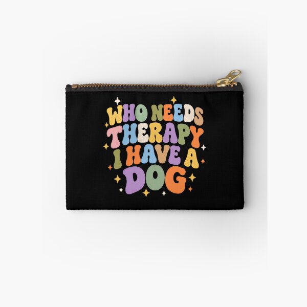 Item preview, Who Needs Therapy I Have A Dog Pet Owner Dog Lover Canine Companion designed and sold by SkeletonsDanger.