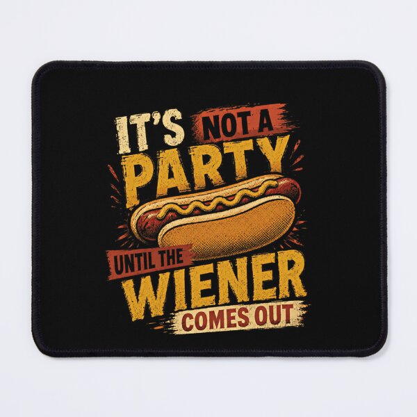 Item preview, It's Not A Party Until The Wiener Comes Out Funny Hot Dog Humor Barbecue Party designed and sold by SkeletonsDanger.