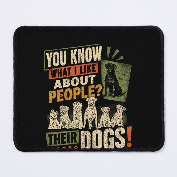 Item preview, You Know What I Like About People? Their Dogs! Dog Lover Pet Owner Funny Canine Quote designed and sold by SkeletonsDanger.