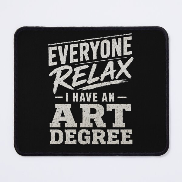 Item preview, Everyone Relax I Have an Art Degree designed and sold by Animavera.